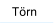 T�rn