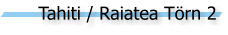 Tahiti / Raiatea T�rn 2