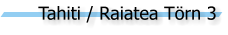 Tahiti / Raiatea T�rn 3